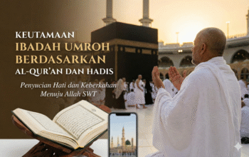 Keutamaan Ibadah Umroh Berdasarkan Al-Qur’an dan Hadis